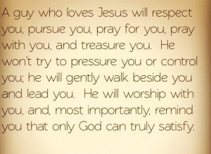Every woman needs a Godly man. If He can't love you like Jesus loves ...