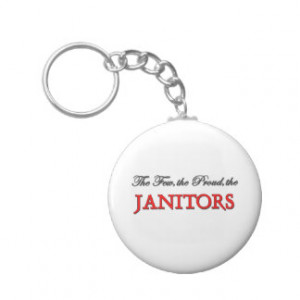 The Few The Proud The JANITORS Keychains