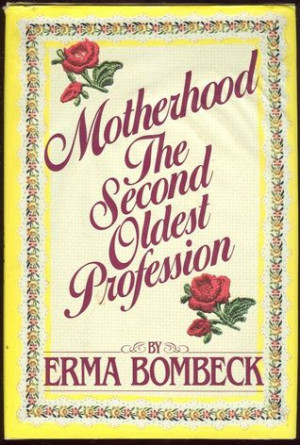 Start by marking “Motherhood: The Second Oldest Profession” as ...