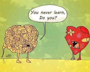 Follow your heart. But take your brain with you. X