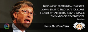 it teaches you how to manage time and tackle emergencies. - Bill Gates ...