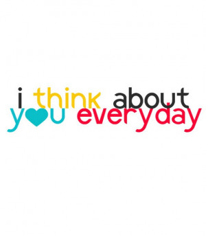 think about you everyday quote