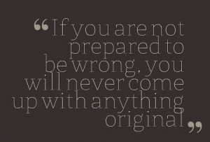 Originality Quote: If you are not prepared to be...