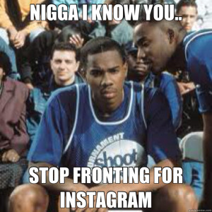 You posting like you balling, but you really in a struggle