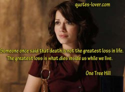 once said that death is not the greatest loss in life The greatest ...