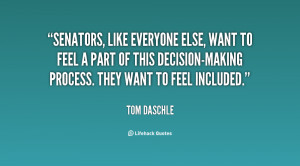 Senators, like everyone else, want to feel a part of this decision ...
