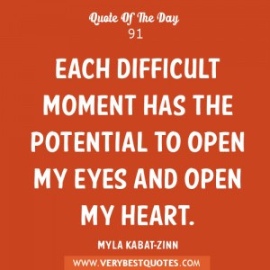 ... difficult-moment-has-the-potential-to-open-my-eyes-and-open-my-heart