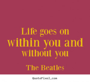 Quotes About Life By The Beatles. QuotesGram