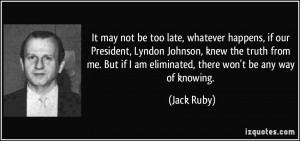 It may not be too late, whatever happens, if our President, Lyndon ...