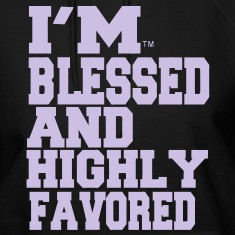BLESSED AND HIGHLY FAVORED Hoodies