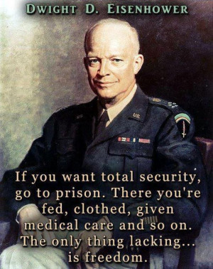 ... and so on. The only thing lacking... is freedom. Dwight D. Eisenhower