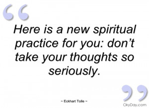 here is a new spiritual practice for you eckhart tolle
