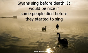 ... died before they started to sing - Sarcastic Quotes - StatusMind.com