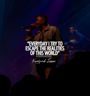 Kendrick lamar, quotes, sayings, i try to escape the realities