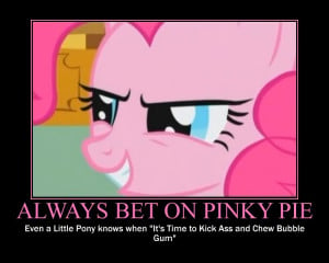 Always Bet on Pinky Pie / Even a Little Pony knows when 