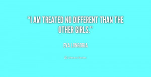 quote-Eva-Longoria-i-am-treated-no-different-than-the-198584.png