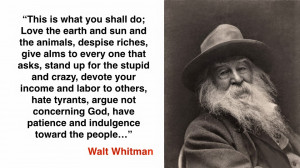 Sound Advice from Walt Whitman - This Is What You Shall Do.....