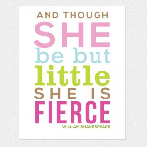 QUOTES for Girls - Though She be but Little - William Shakespeare 8x10