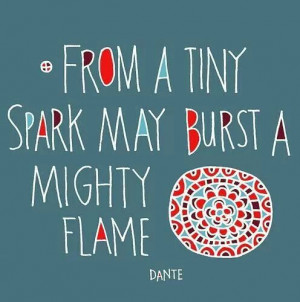 Tiny spark, mighty flame