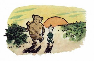 Piglet sidled up to Pooh from behind. “Pooh,” he whispered.