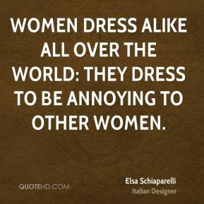 Women dress alike all over the world: they dress to be annoying to ...