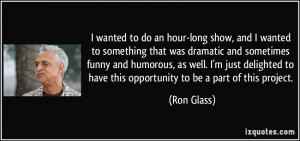 More Ron Glass Quotes