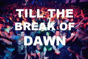 ... of dawn # text # saying # quote # party # party hard # no sleep # till