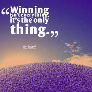 Quotes Picture: winning isn't everything, it's the only thing