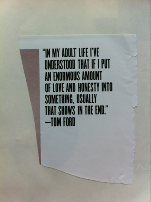 Words of wisdom from Tom Ford.