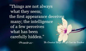 are not always what they seem. You can be really fooled by some people ...