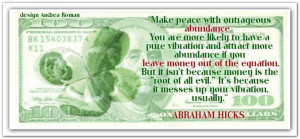 Make peace with outrageous abundance... *Abraham-Hicks Quotes (AHQ888)