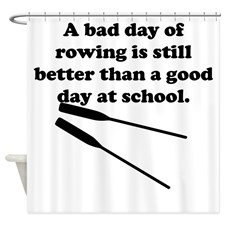 Bad Day Of Rowing Shower Curtain for