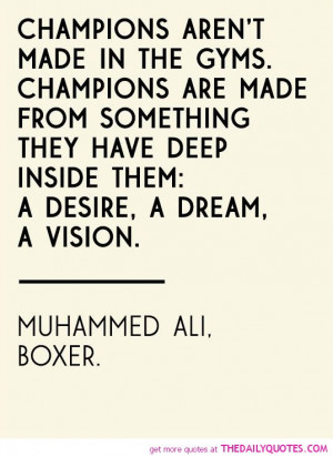champions-arent-made-in-gyms-sports-muhammed-ali-quotes-sayings ...