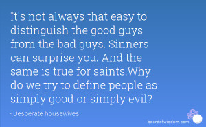 It's not always that easy to distinguish the good guys from the bad ...