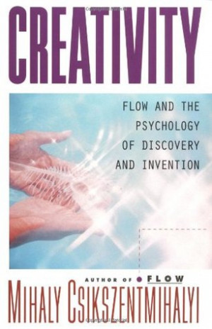 ... Flow and the Psychology of Discovery and Invention” as Want to Read