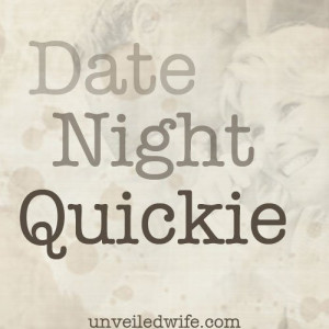 Source: http://unveiledwife.com/date-night-quickie/