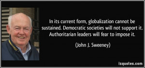 ... Democratic societies will not support it. Authoritarian leaders will