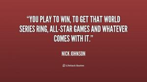 quote-Nick-Johnson-you-play-to-win-to-get-that-186715.png