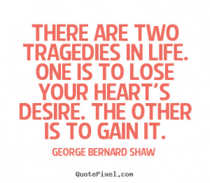 quotes about life there are two tragedies in life one is to lose
