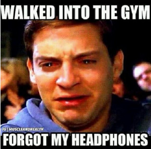 walked into the gym - forgot my headphones. crying Toby Maguire meme ...