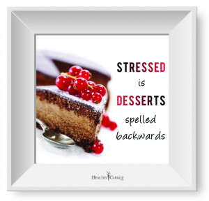 Stressed is Desserts spelled backwards”