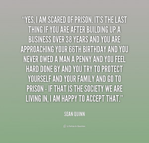 quote-Sean-Quinn-yes-i-am-scared-of-prison-its-166225.png