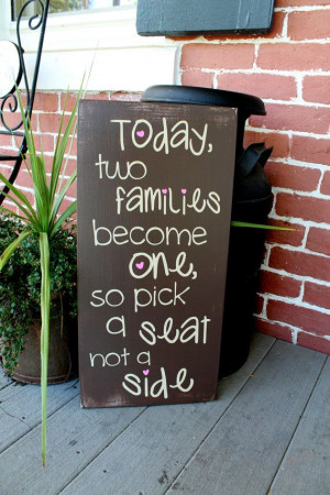 ... Wooden Wedding Sign - Today two families become one, so pick a seat