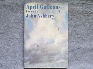 APRIL GALLEONS POEMS BY JOHN ASHBERY