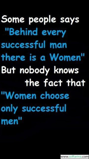 ... says behind every successful man there is a woman attitude quote