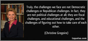 , the challenges we face are not Democratic challenges or Republican ...