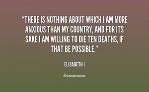 quote-Elizabeth-I-there-is-nothing-about-which-i-am-84197.png