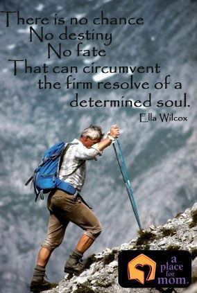 ... can circumvent the firm resolve of a determined soul.” ~Ella Wilcox