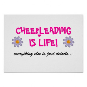 Cheerleading Sayings For Posters Cheerleading is life poster