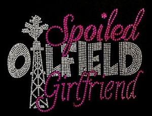 Bling Spoiled Oilfield Girlfriend Tshirt by PlumCrafty3 on Etsy, $30 ...